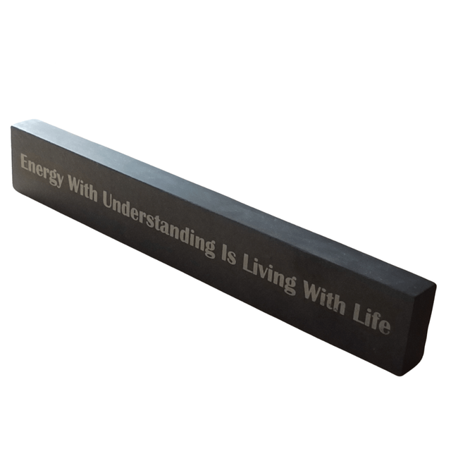 Inspirational Slate Saying - "Energy With Understanding Is Living With Life"