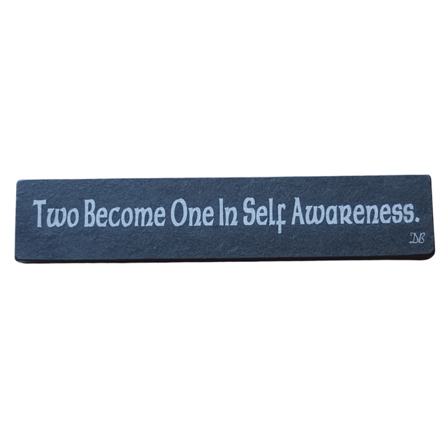 Inspirational Slate Saying - "Two Become One In Self Awareness"