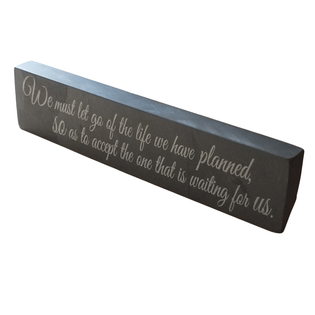 Inspirational Slate Saying - "We must let go of the life we have planned......"