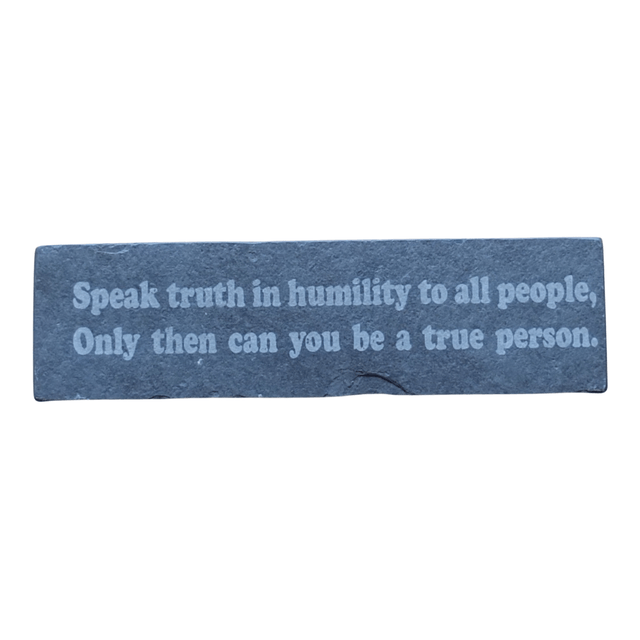 Inspirational Slate Saying - "Speak truth in humility...........